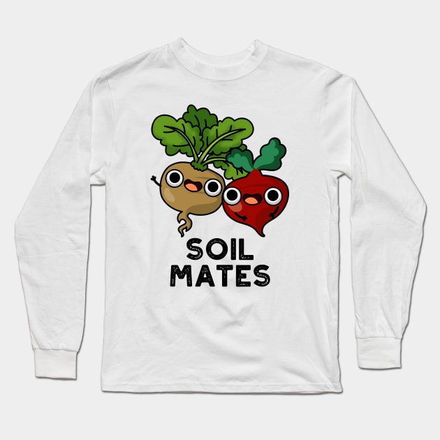 Soil Mates Funny Beet Root Pun Long Sleeve T-Shirt by punnybone